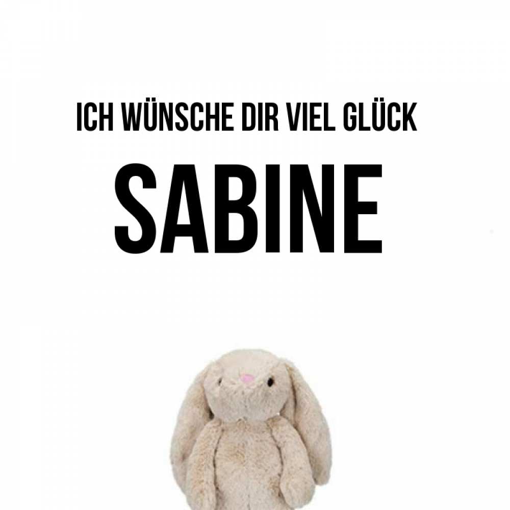 Открытка на каждый день с именем, Sabine Ich wünsche dir viel Glück сайт создаватель открыток Прикольная открытка с пожеланием онлайн скачать бесплатно 