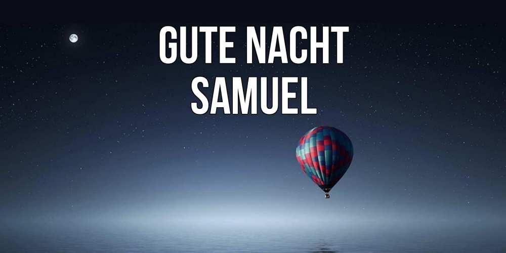 Открытка на каждый день с именем, Samuel Gute Nacht ночная открытка Прикольная открытка с пожеланием онлайн скачать бесплатно 