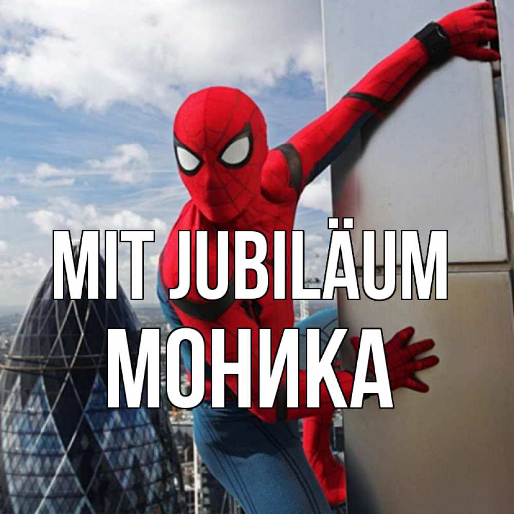 Открытка на каждый день с именем, Моника Mit Jubiläum Марвел Прикольная открытка с пожеланием онлайн скачать бесплатно 