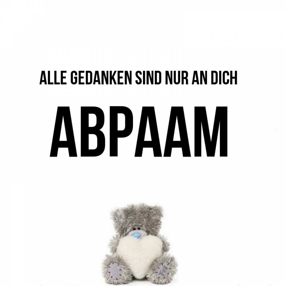 Открытка на каждый день с именем, Авраам Alle Gedanken sind nur an dich тедди с сердечком для любимой Прикольная открытка с пожеланием онлайн скачать бесплатно 