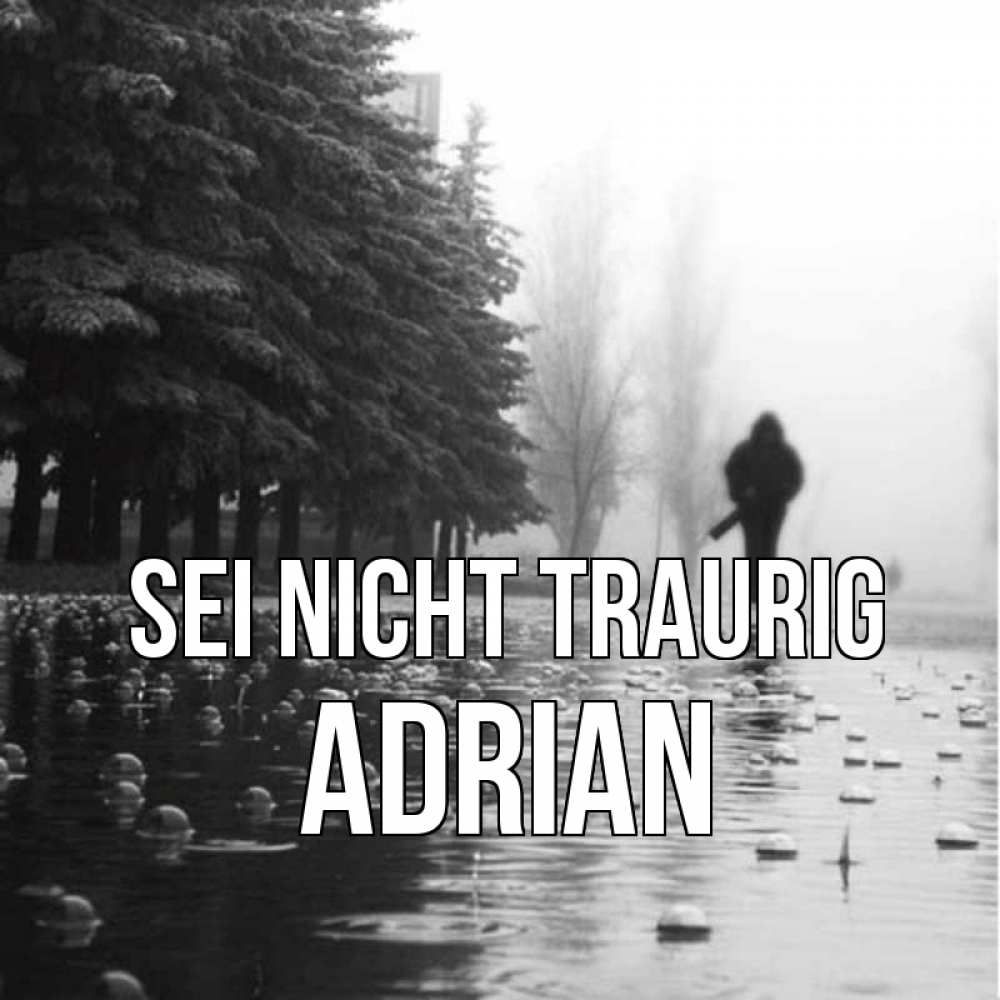 Открытка на каждый день с именем, Adrian Sei nicht traurig улица под дождем Прикольная открытка с пожеланием онлайн скачать бесплатно 