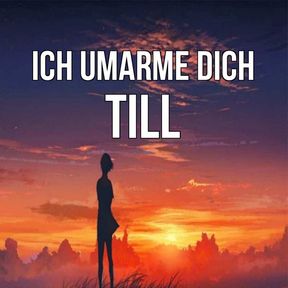 Открытка на каждый день с именем, Till Ich umarme dich стройная девушка Прикольная открытка с пожеланием онлайн скачать бесплатно 