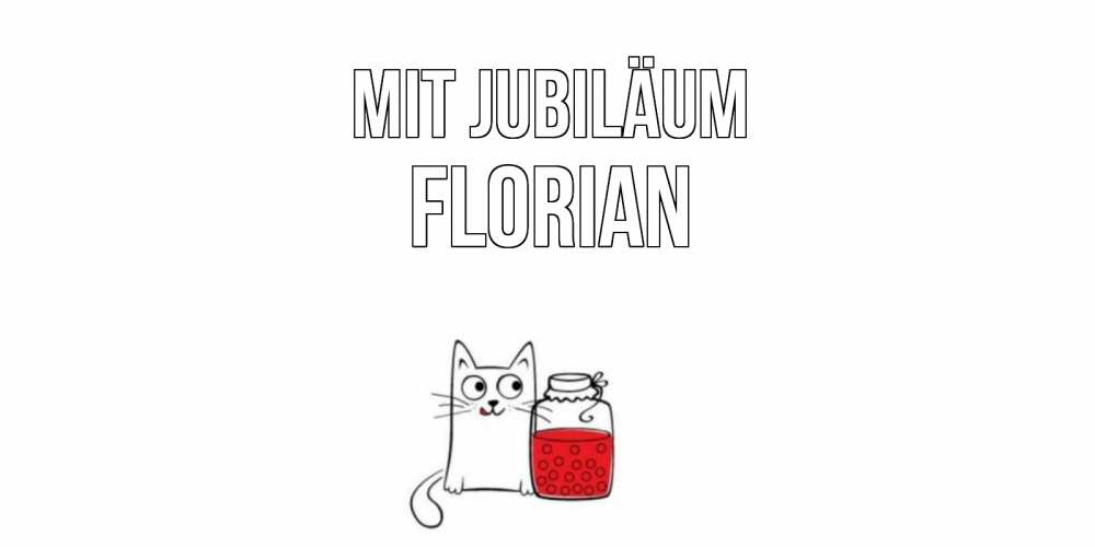 Открытка на каждый день с именем, Florian Mit Jubiläum кот, варенье Прикольная открытка с пожеланием онлайн скачать бесплатно 