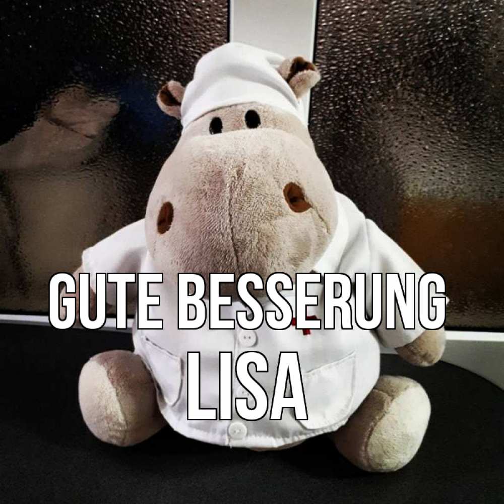 Открытка на каждый день с именем, Lisa Gute Besserung всех излечит исцелит Прикольная открытка с пожеланием онлайн скачать бесплатно 