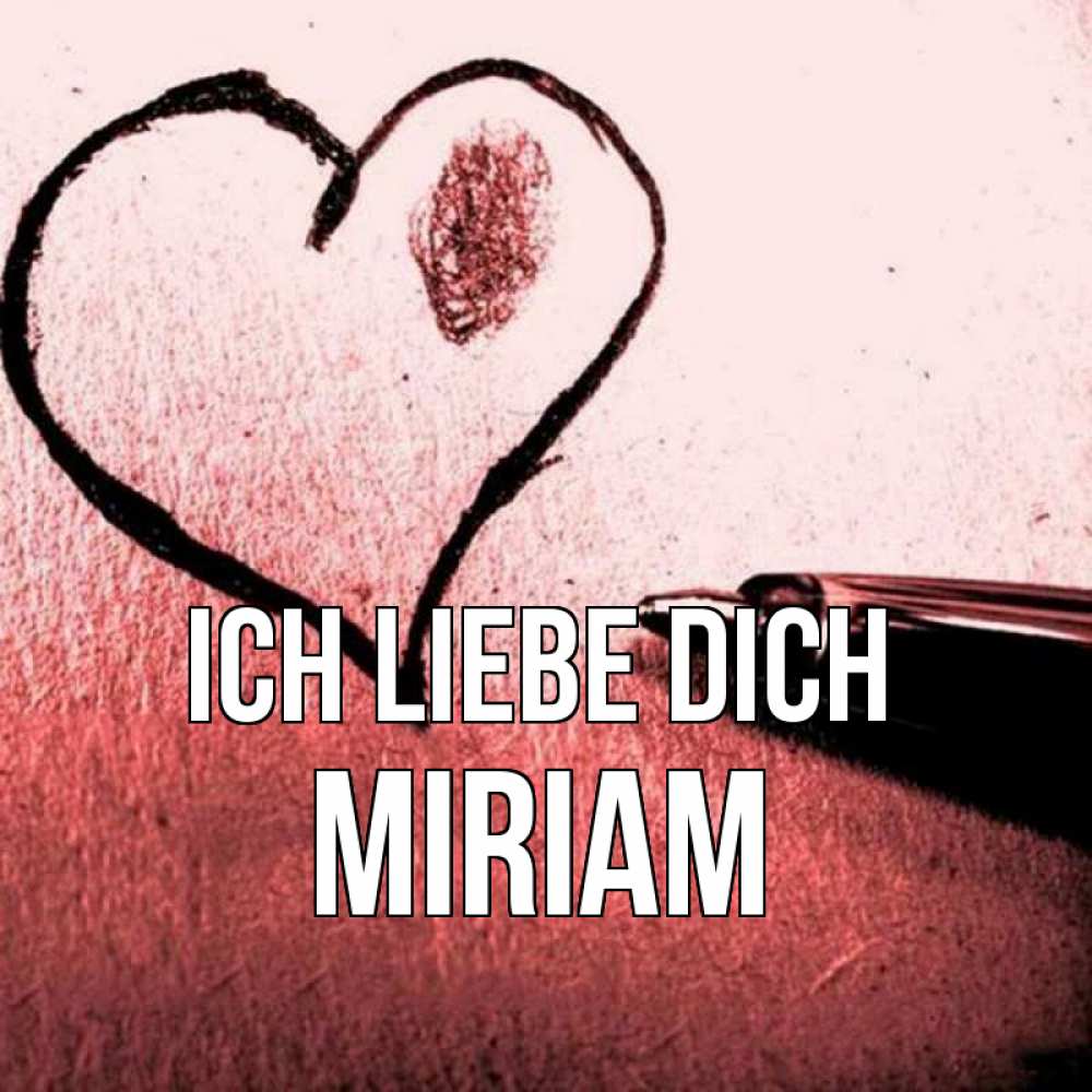 Открытка на каждый день с именем, Miriam Ich liebe dich черное сердце Прикольная открытка с пожеланием онлайн скачать бесплатно 