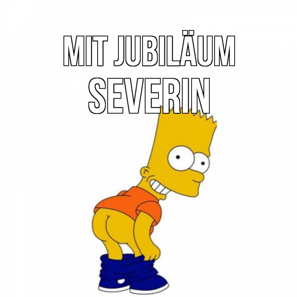 Открытка на каждый день с именем, Severin Mit Jubiläum прикольные поздравления Прикольная открытка с пожеланием онлайн скачать бесплатно 