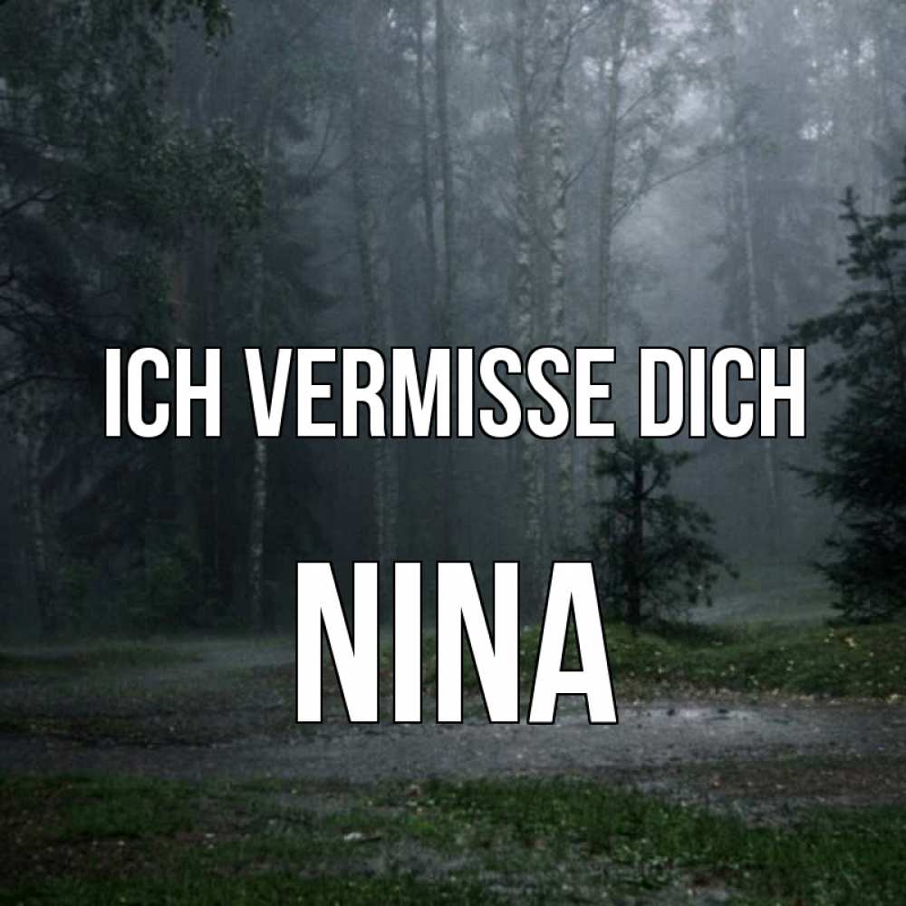 Открытка на каждый день с именем, Nina Ich vermisse dich одна и плохо мне Прикольная открытка с пожеланием онлайн скачать бесплатно 