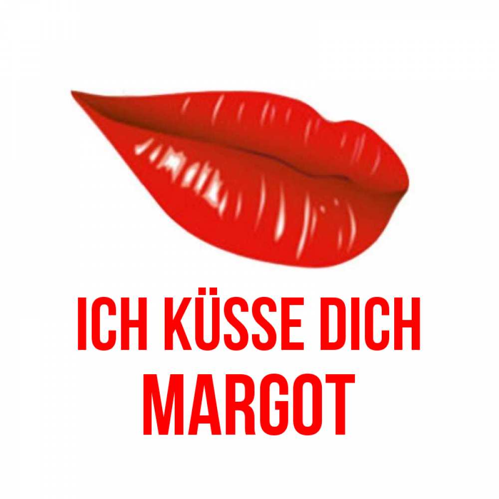 Открытка на каждый день с именем, Margot Ich küsse dich губы на открытке Прикольная открытка с пожеланием онлайн скачать бесплатно 