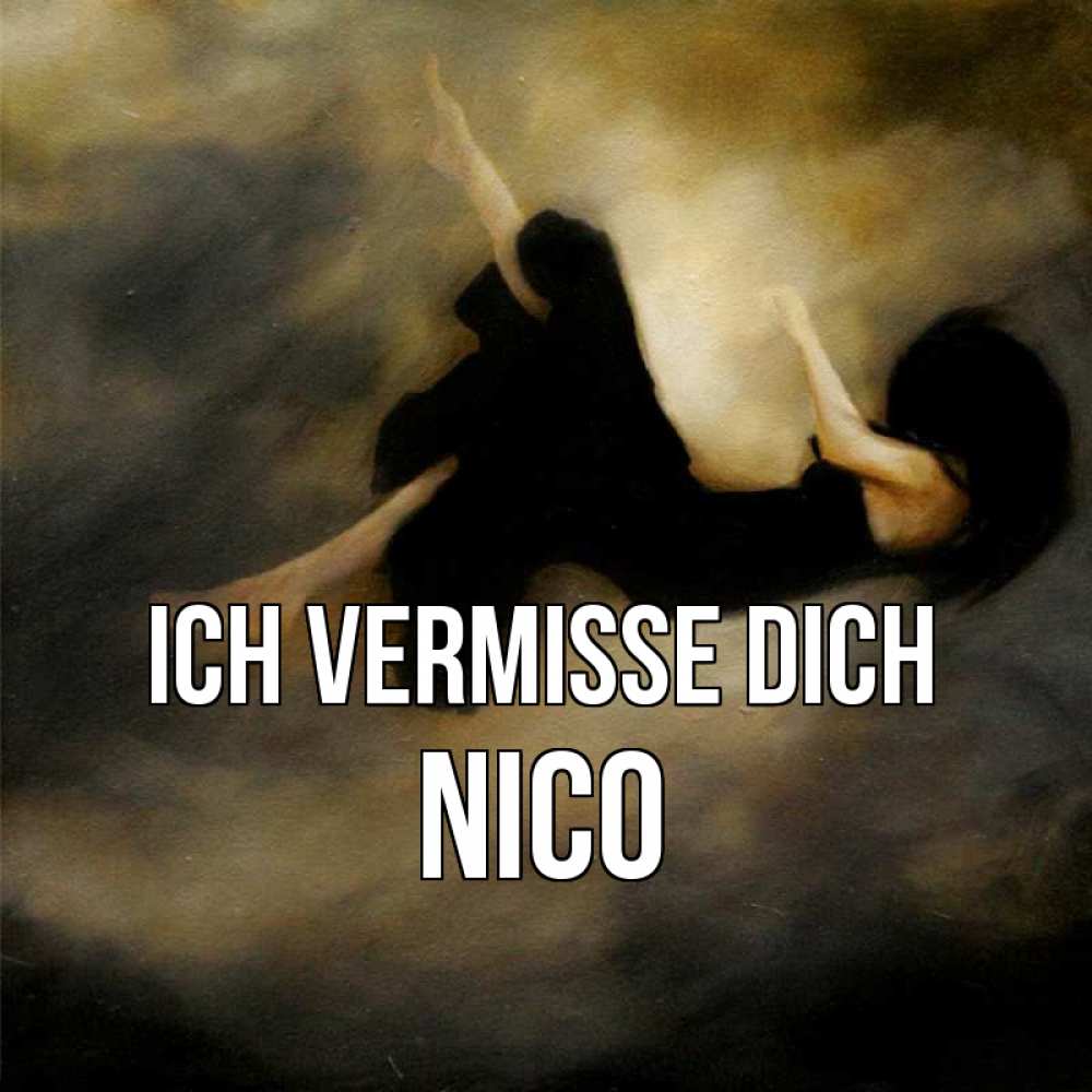 Открытка на каждый день с именем, Nico Ich vermisse dich мне без тебя плохо и одиноко Прикольная открытка с пожеланием онлайн скачать бесплатно 