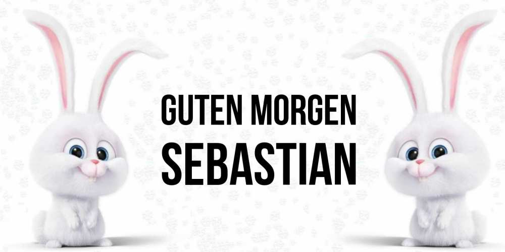 Открытка на каждый день с именем, Sebastian Guten Morgen кролики с длинными ушками Прикольная открытка с пожеланием онлайн скачать бесплатно 