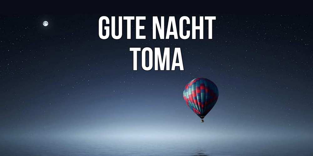 Открытка на каждый день с именем, Тома Gute Nacht ночная открытка Прикольная открытка с пожеланием онлайн скачать бесплатно 