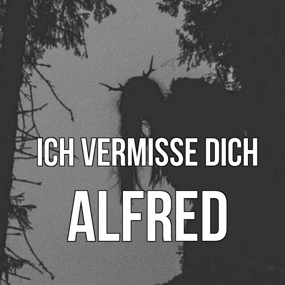 Открытка на каждый день с именем, Alfred Ich vermisse dich пугаю Прикольная открытка с пожеланием онлайн скачать бесплатно 