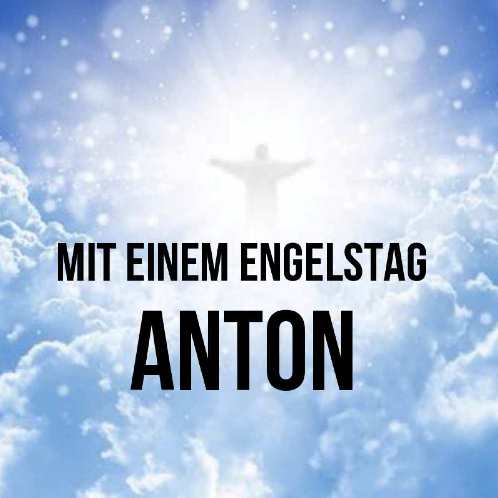 Открытка на каждый день с именем, Anton Mit einem Engelstag ангел на облаках в свете солнца Прикольная открытка с пожеланием онлайн скачать бесплатно 