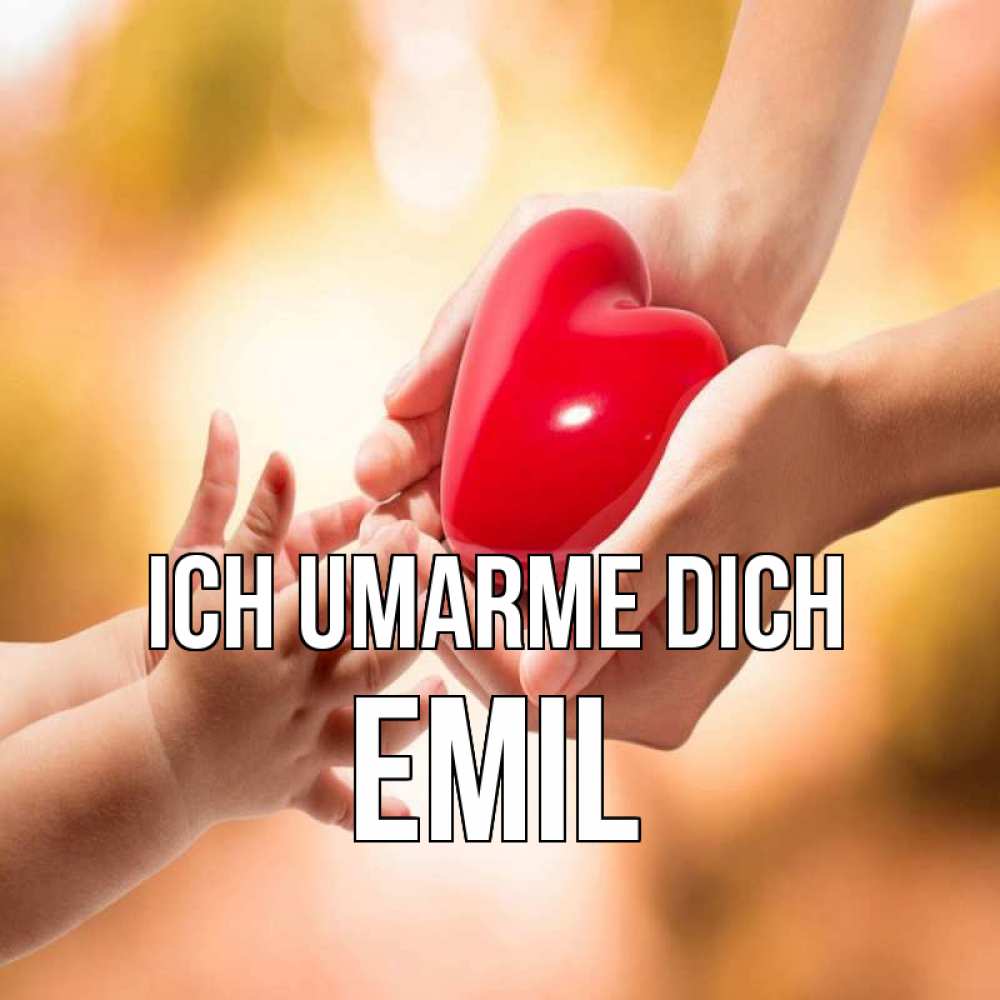 Открытка на каждый день с именем, Emil Ich umarme dich мама и малыш Прикольная открытка с пожеланием онлайн скачать бесплатно 