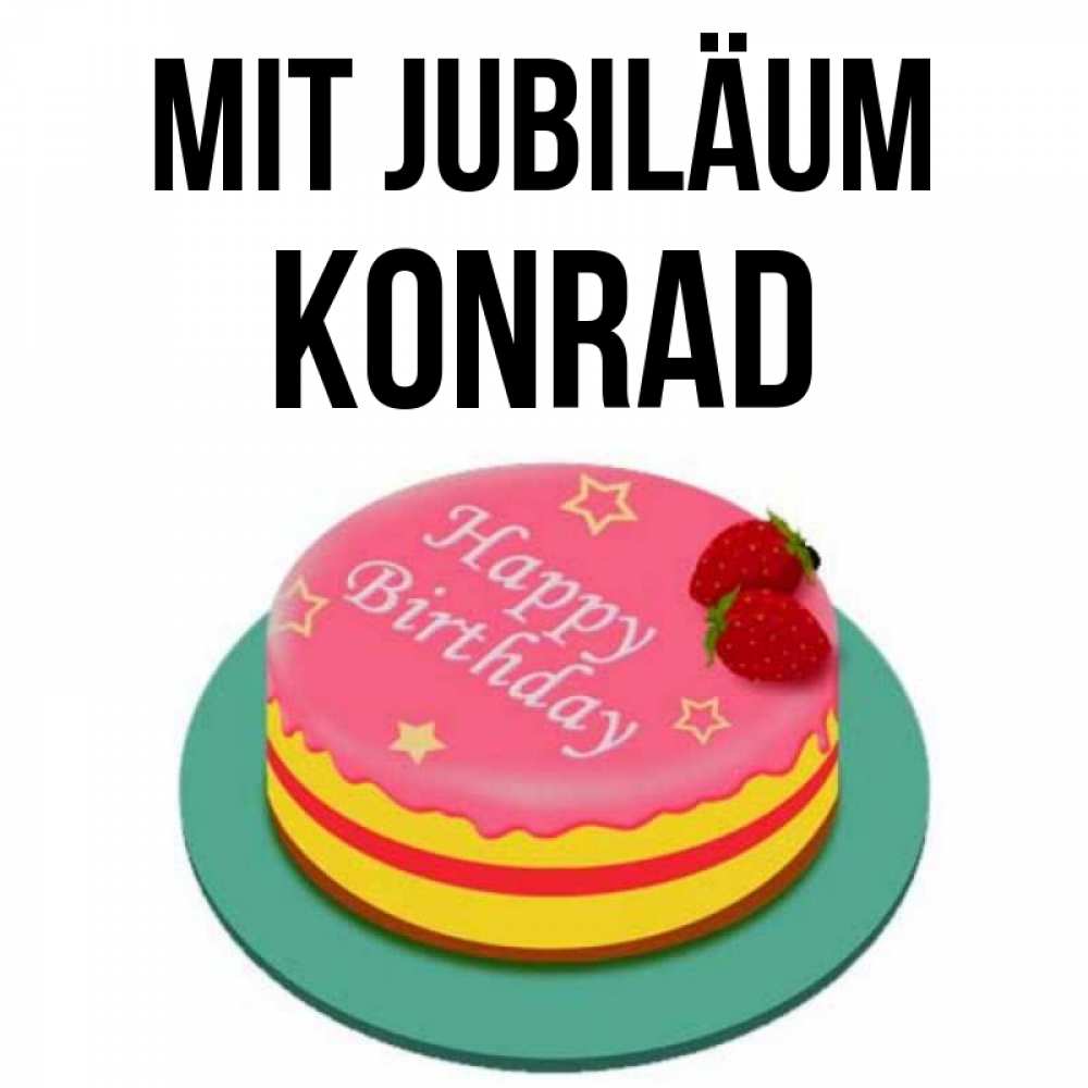 Открытка на каждый день с именем, Konrad Mit Jubiläum торт, клубника, днюха Прикольная открытка с пожеланием онлайн скачать бесплатно 