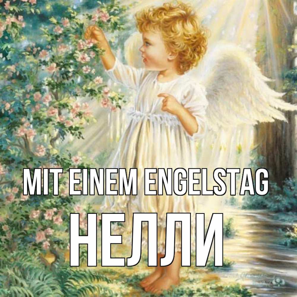 Открытка на каждый день с именем, Нелли Mit einem Engelstag собирает цветы Прикольная открытка с пожеланием онлайн скачать бесплатно 