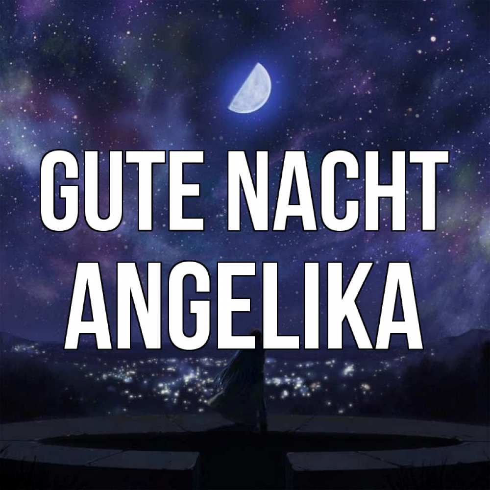 Открытка на каждый день с именем, Angelika Gute Nacht набережная Прикольная открытка с пожеланием онлайн скачать бесплатно 