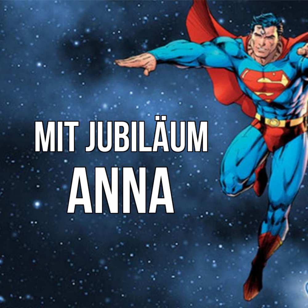 Открытка на каждый день с именем, Anna Mit Jubiläum супергерой Прикольная открытка с пожеланием онлайн скачать бесплатно 