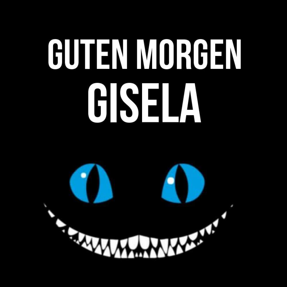 Открытка на каждый день с именем, Gisela Guten Morgen голубые глаза и зубки Прикольная открытка с пожеланием онлайн скачать бесплатно 