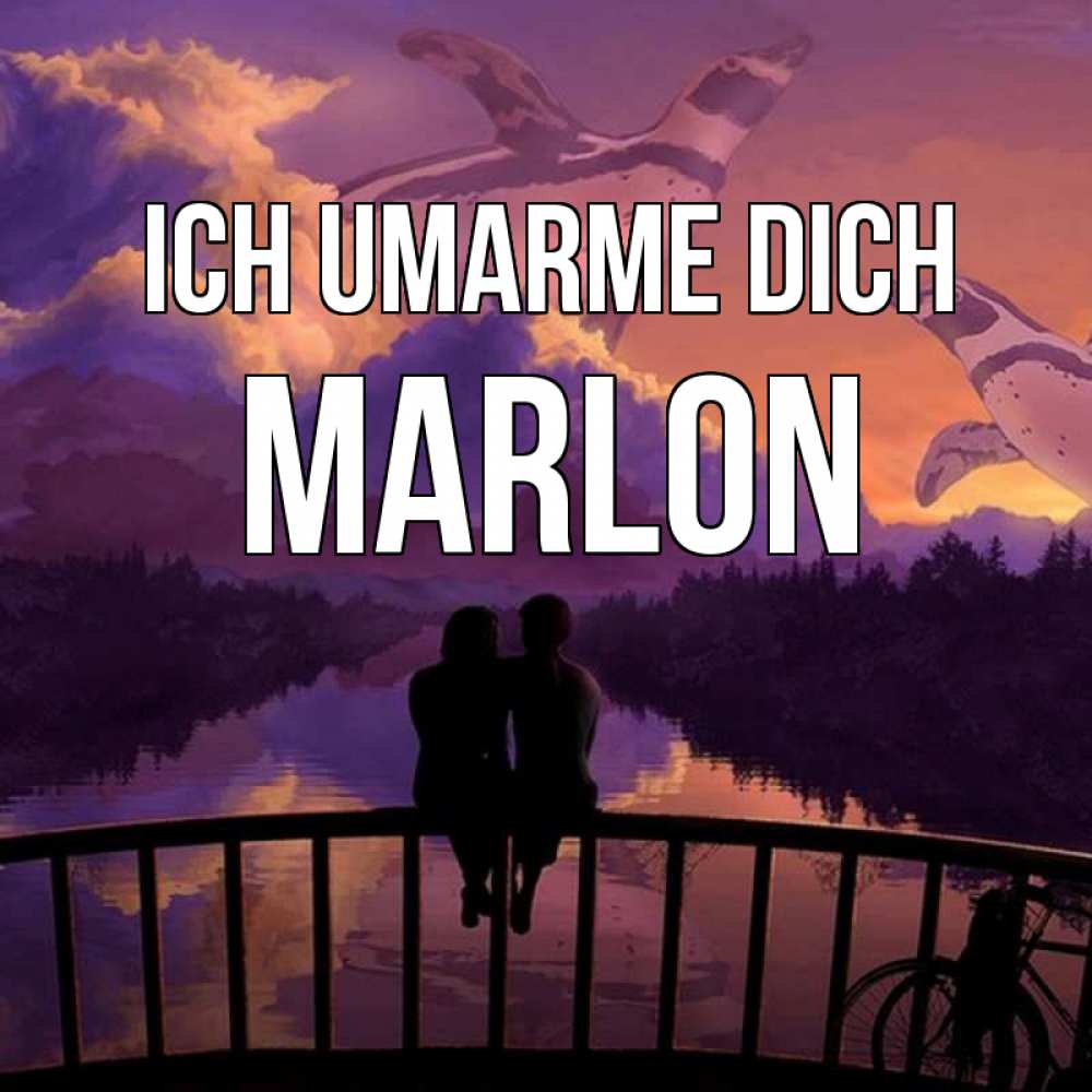 Открытка на каждый день с именем, Marlon Ich umarme dich парочка сидит на мосте или на набережной Прикольная открытка с пожеланием онлайн скачать бесплатно 