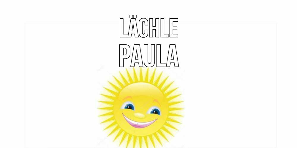 Открытка на каждый день с именем, Paula Lächle пожелания позитивные Прикольная открытка с пожеланием онлайн скачать бесплатно 