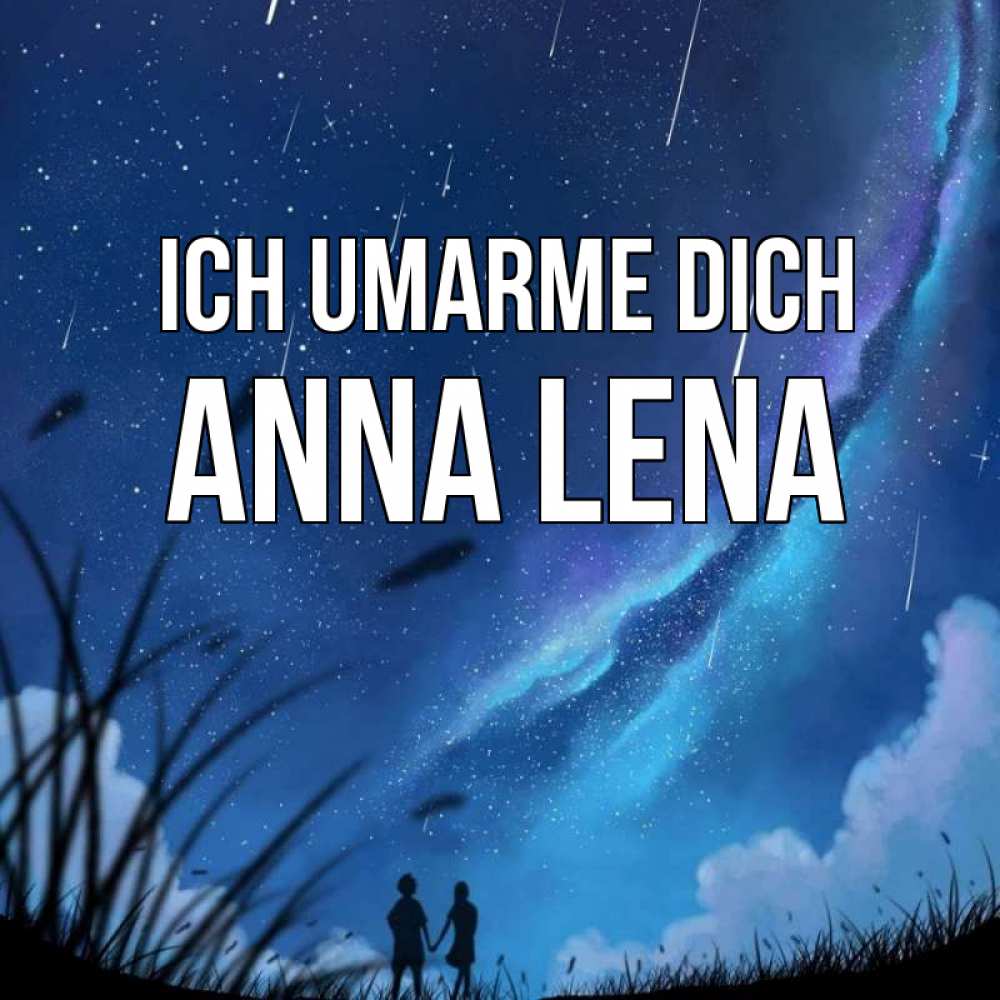 Открытка на каждый день с именем, Anna-Lena Ich umarme dich камыши Прикольная открытка с пожеланием онлайн скачать бесплатно 