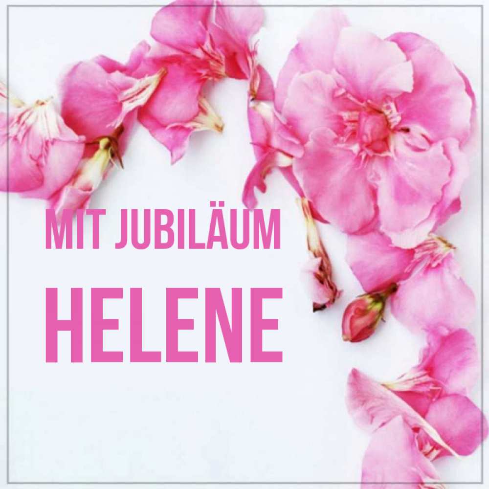 Открытка на каждый день с именем, Helene Mit Jubiläum Красивая открытка для поздравления с днем рождения Прикольная открытка с пожеланием онлайн скачать бесплатно 