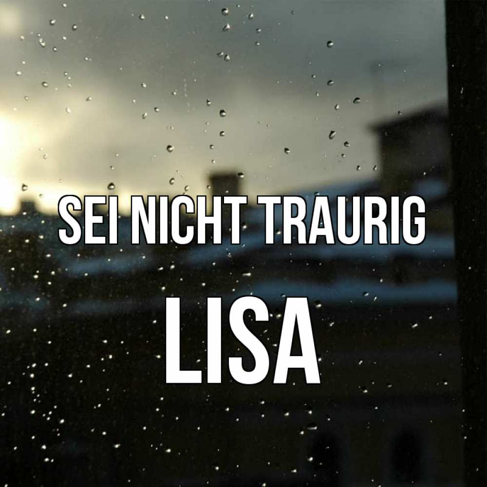 Открытка на каждый день с именем, Lisa Sei nicht traurig вид на крыши Прикольная открытка с пожеланием онлайн скачать бесплатно 