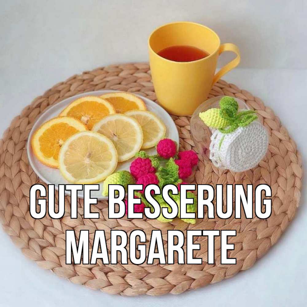 Открытка на каждый день с именем, Margarete Gute Besserung вязаные штучки Прикольная открытка с пожеланием онлайн скачать бесплатно 