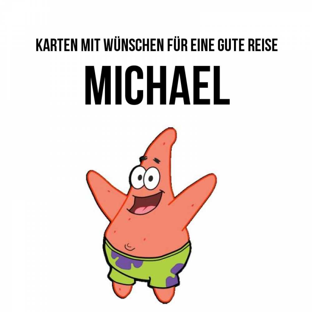 Открытка на каждый день с именем, Michael Karten mit Wünschen für eine gute Reise желает тебе хорошей дороги Прикольная открытка с пожеланием онлайн скачать бесплатно 