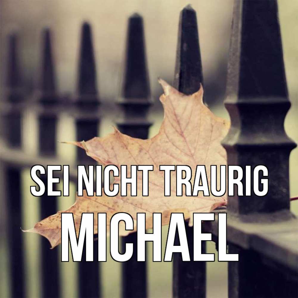Открытка на каждый день с именем, Michael Sei nicht traurig лист клена Прикольная открытка с пожеланием онлайн скачать бесплатно 