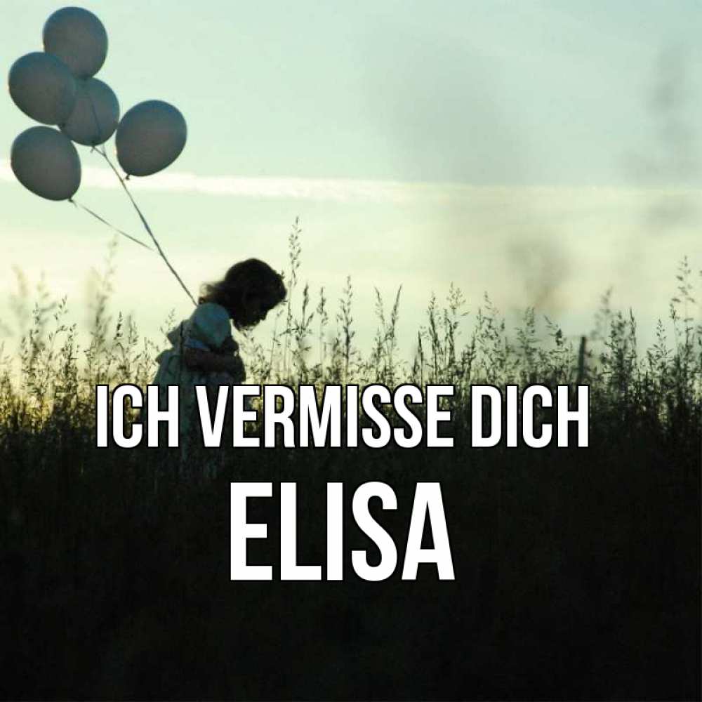 Открытка на каждый день с именем, Elisa Ich vermisse dich приходи ко мне и давай дружить Прикольная открытка с пожеланием онлайн скачать бесплатно 