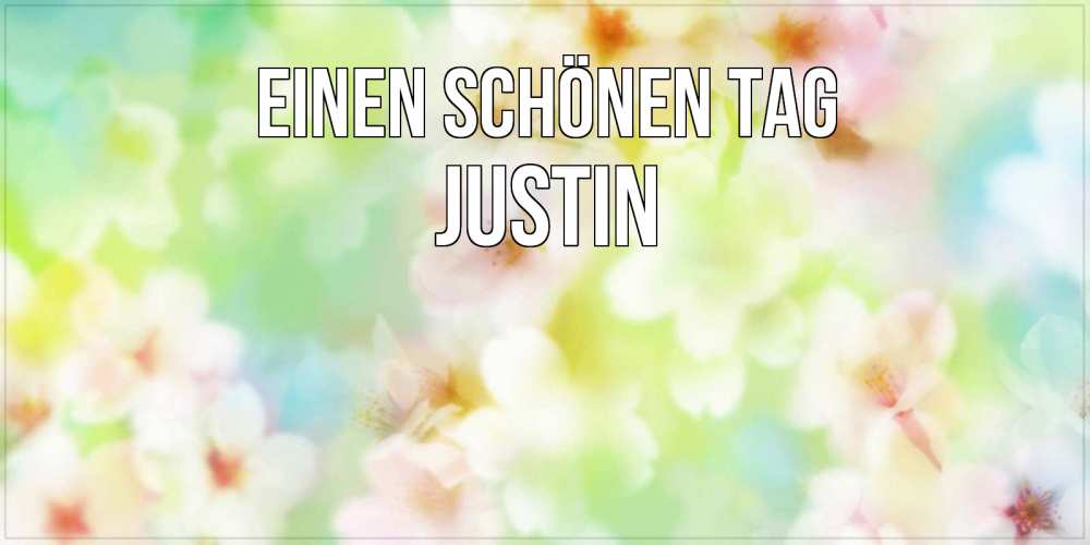Картинка Einen schönen Tag, Justin