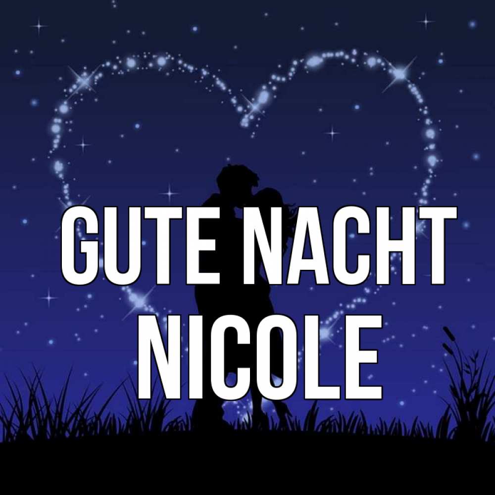 Открытка на каждый день с именем, Nicole Gute Nacht сладких снов Прикольная открытка с пожеланием онлайн скачать бесплатно 