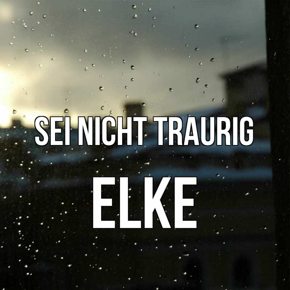 Открытка на каждый день с именем, Elke Sei nicht traurig вид на крыши Прикольная открытка с пожеланием онлайн скачать бесплатно 