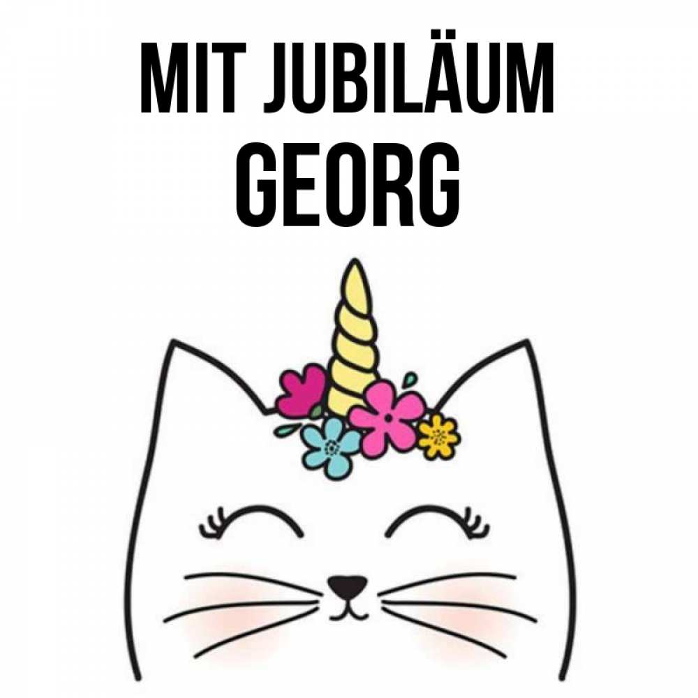 Открытка на каждый день с именем, Georg Mit Jubiläum милый кот с одним рожком Прикольная открытка с пожеланием онлайн скачать бесплатно 