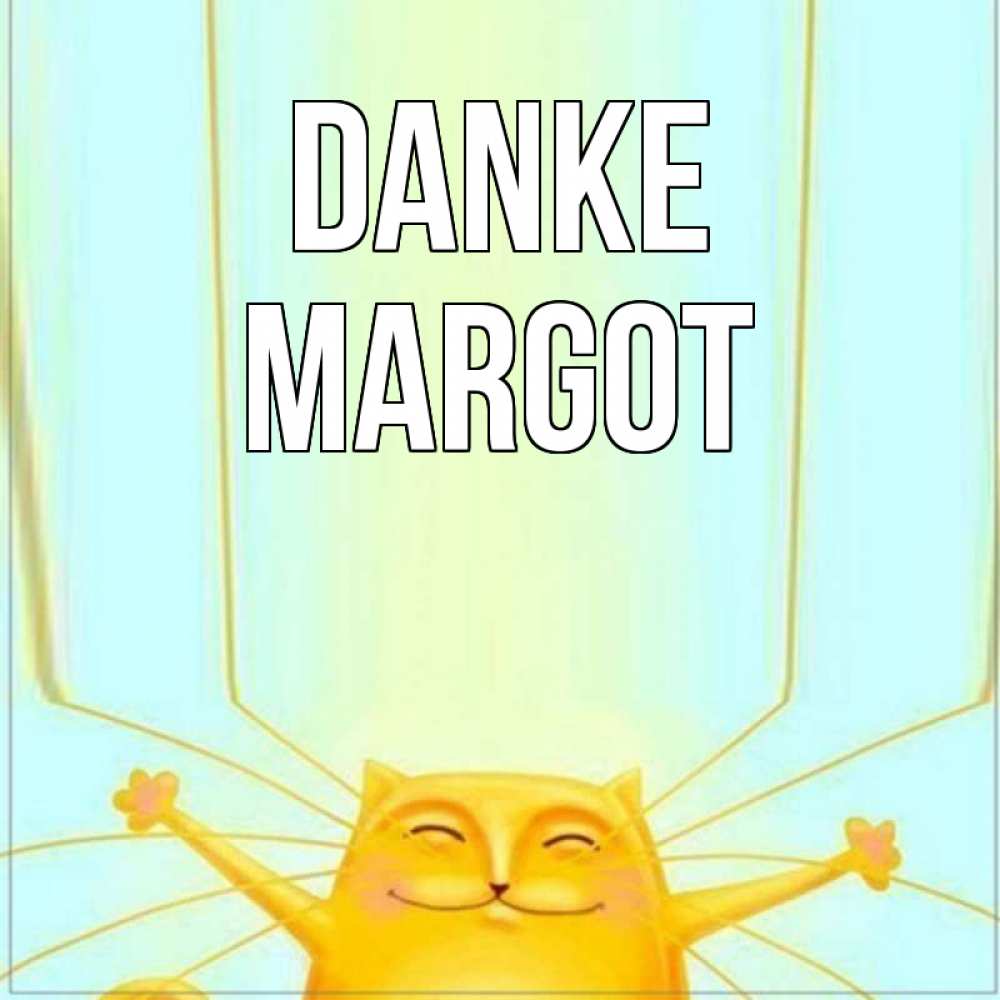 Открытка на каждый день с именем, Margot Danke кот с усами благодарит Прикольная открытка с пожеланием онлайн скачать бесплатно 