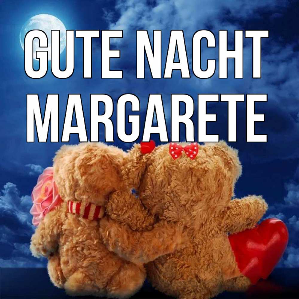 Открытка на каждый день с именем, Margarete Gute Nacht плюшевые Прикольная открытка с пожеланием онлайн скачать бесплатно 