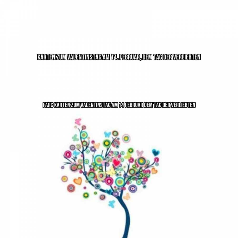 Открытка на каждый день с именем, Гаяс Karten zum Valentinstag am 14. Februar, dem Tag der Verliebten дерево на валентинке Прикольная открытка с пожеланием онлайн скачать бесплатно 