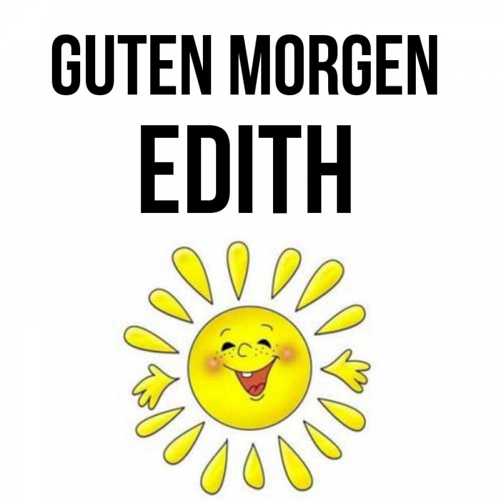 Открытка на каждый день с именем, Edith Guten Morgen улыбка Прикольная открытка с пожеланием онлайн скачать бесплатно 