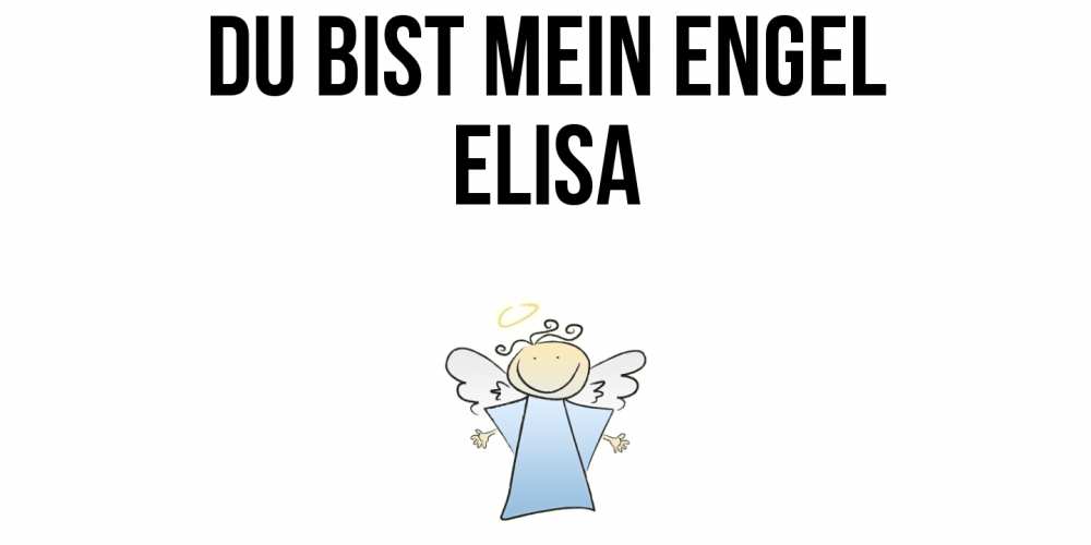Открытка на каждый день с именем, Elisa Du bist mein Engel ангел Прикольная открытка с пожеланием онлайн скачать бесплатно 