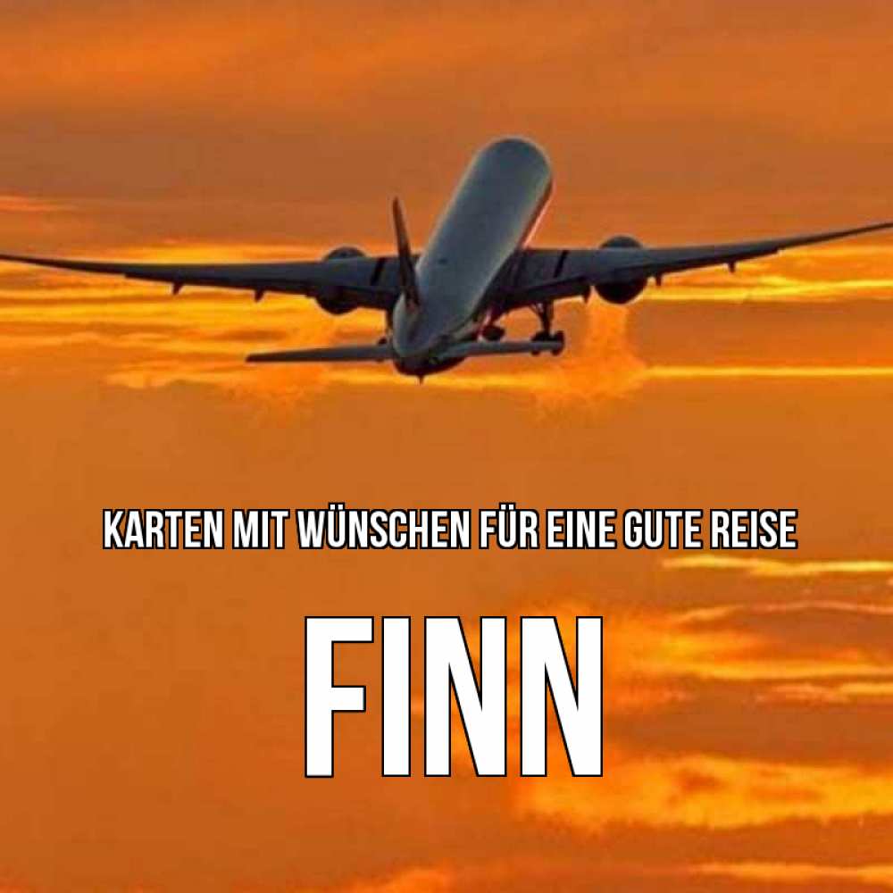 Открытка на каждый день с именем, Finn Karten mit Wünschen für eine gute Reise оранжевое небо Прикольная открытка с пожеланием онлайн скачать бесплатно 