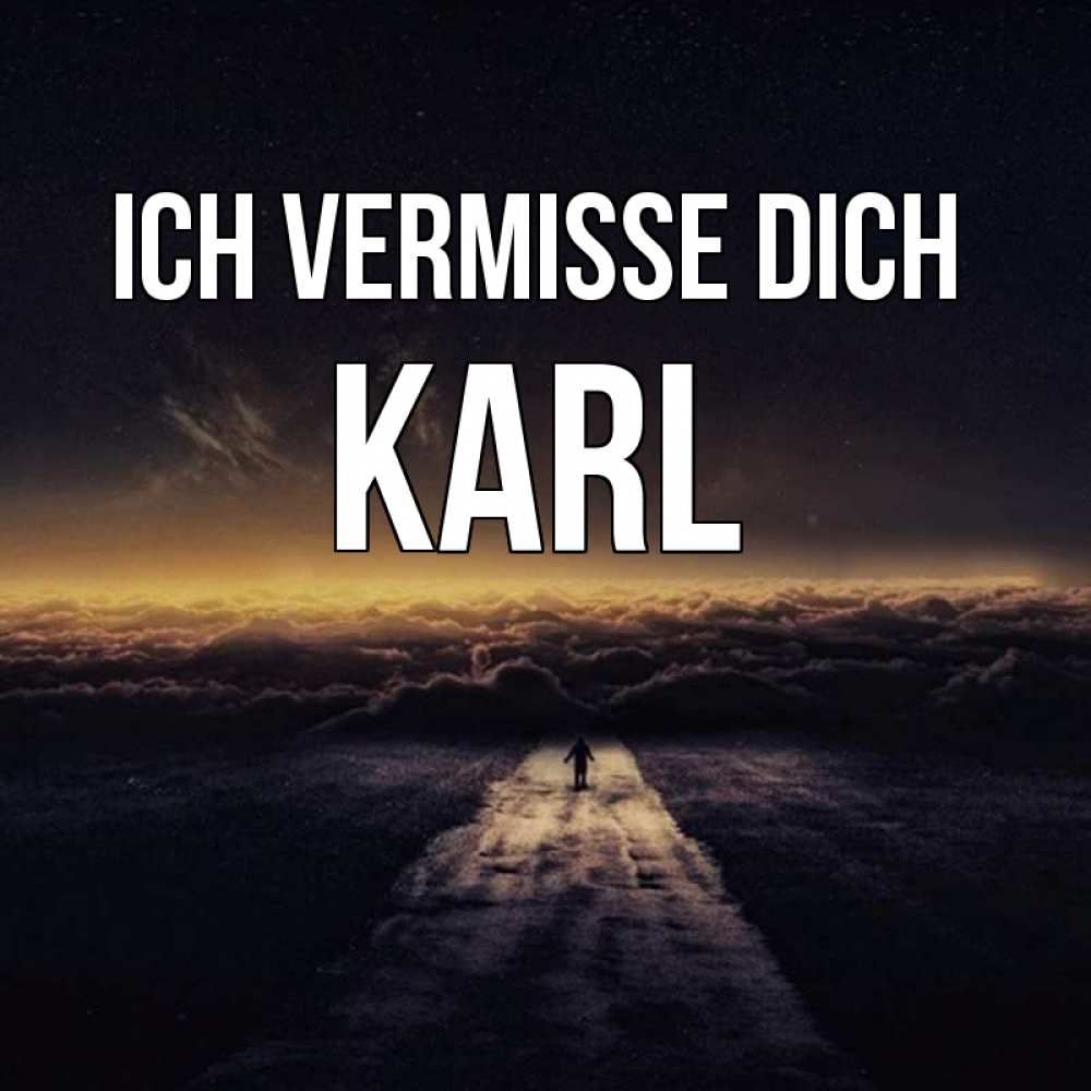 Открытка на каждый день с именем, Karl Ich vermisse dich идем Прикольная открытка с пожеланием онлайн скачать бесплатно 