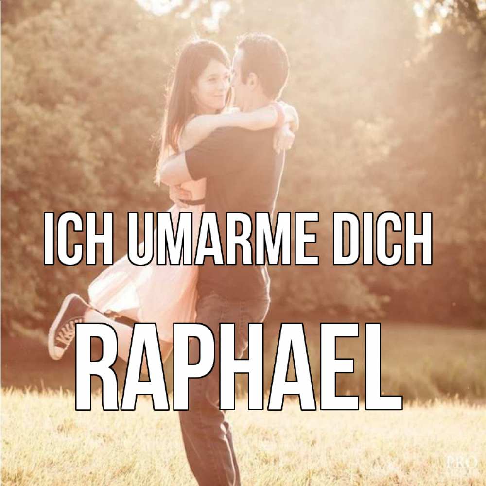 Открытка на каждый день с именем, Raphael Ich umarme dich парень и девушка фото под фильтром Прикольная открытка с пожеланием онлайн скачать бесплатно 