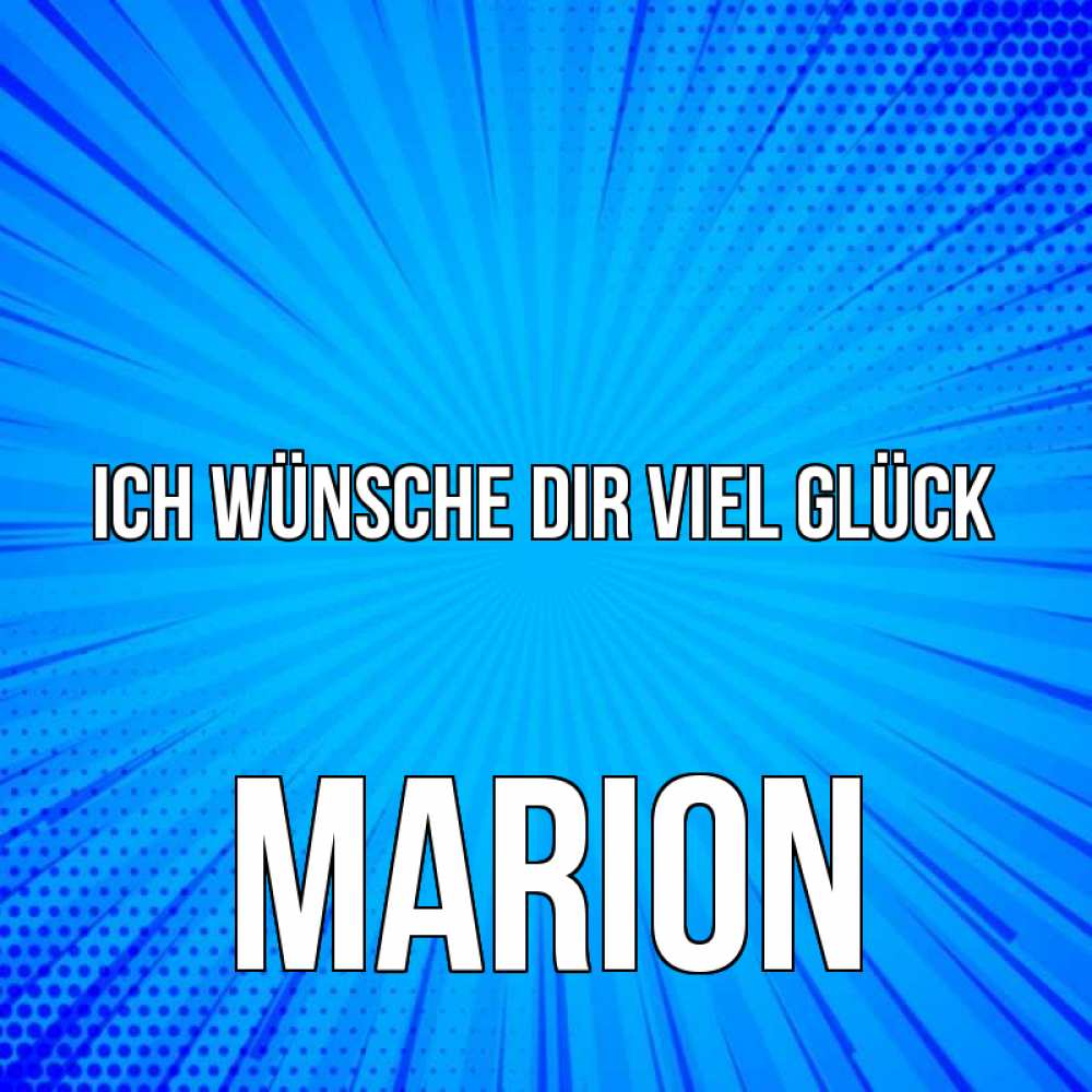 Открытка на каждый день с именем, Marion Ich wünsche dir viel Glück на удачу Прикольная открытка с пожеланием онлайн скачать бесплатно 