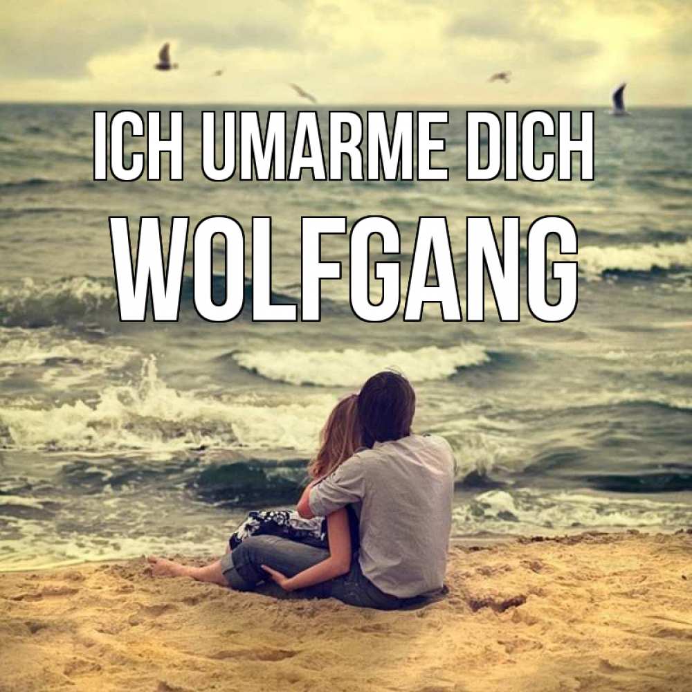 Открытка на каждый день с именем, Wolfgang Ich umarme dich возлюбленные на песочке Прикольная открытка с пожеланием онлайн скачать бесплатно 