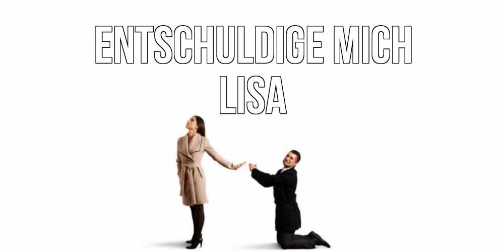 Открытка на каждый день с именем, Lisa Entschuldige mich прости меня для девушки Прикольная открытка с пожеланием онлайн скачать бесплатно 