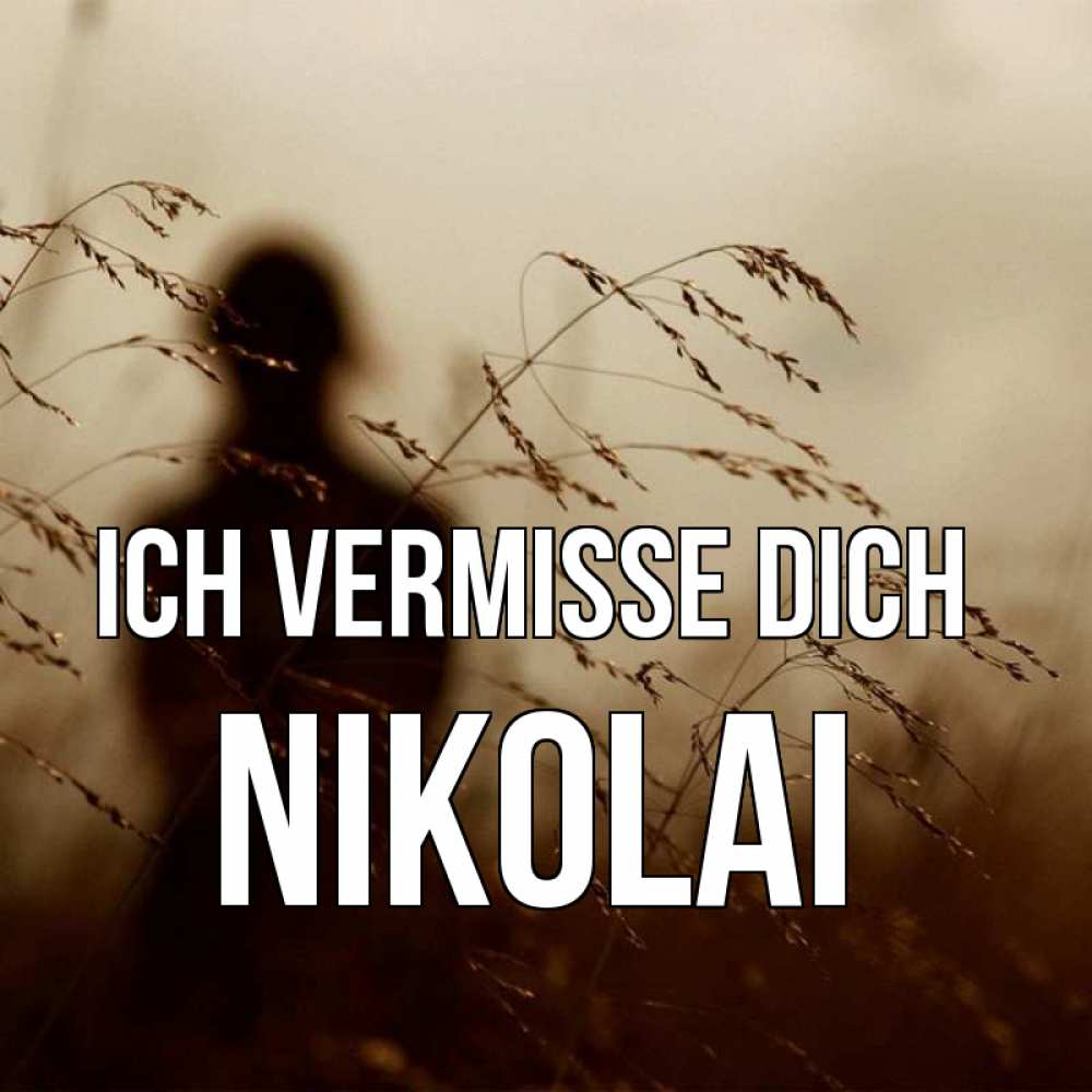 Открытка на каждый день с именем, Nikolai Ich vermisse dich силуэт девушки Прикольная открытка с пожеланием онлайн скачать бесплатно 