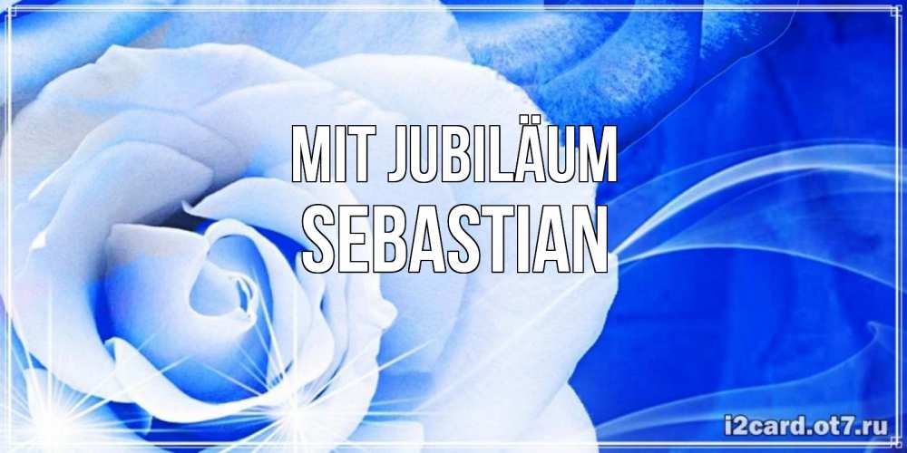 Открытка на каждый день с именем, Sebastian Mit Jubiläum белая роза на голубом фоне Прикольная открытка с пожеланием онлайн скачать бесплатно 