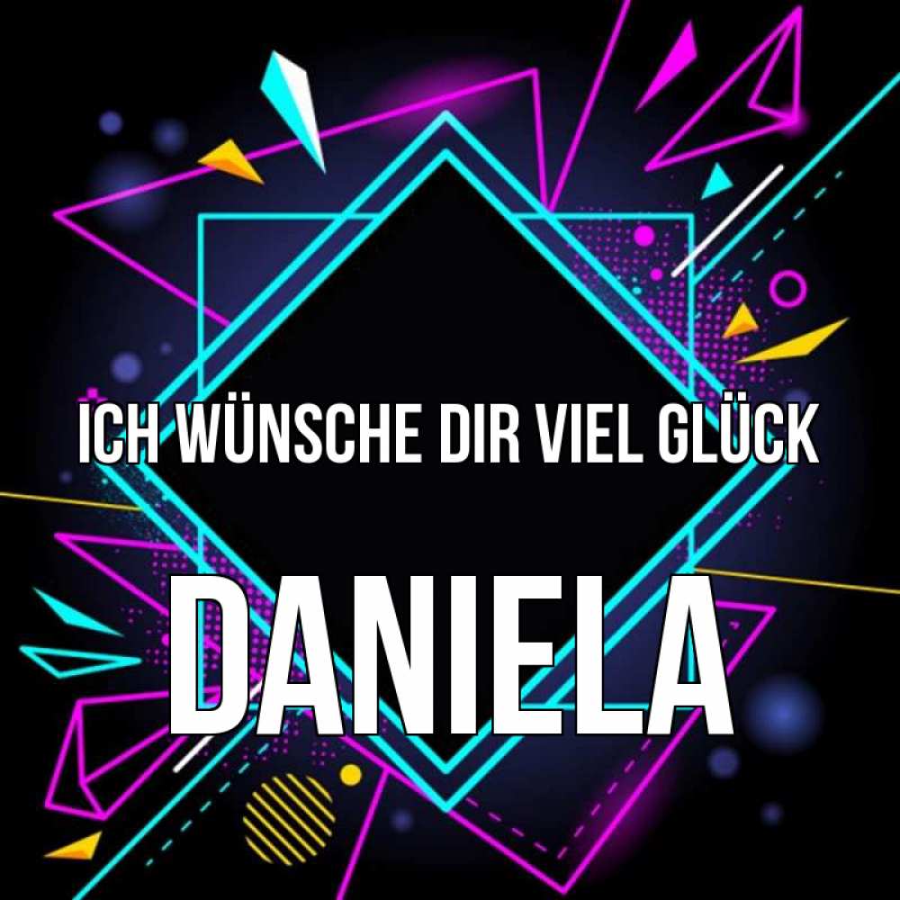 Открытка на каждый день с именем, Daniela Ich wünsche dir viel Glück рамочки Прикольная открытка с пожеланием онлайн скачать бесплатно 